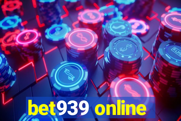 bet939 online